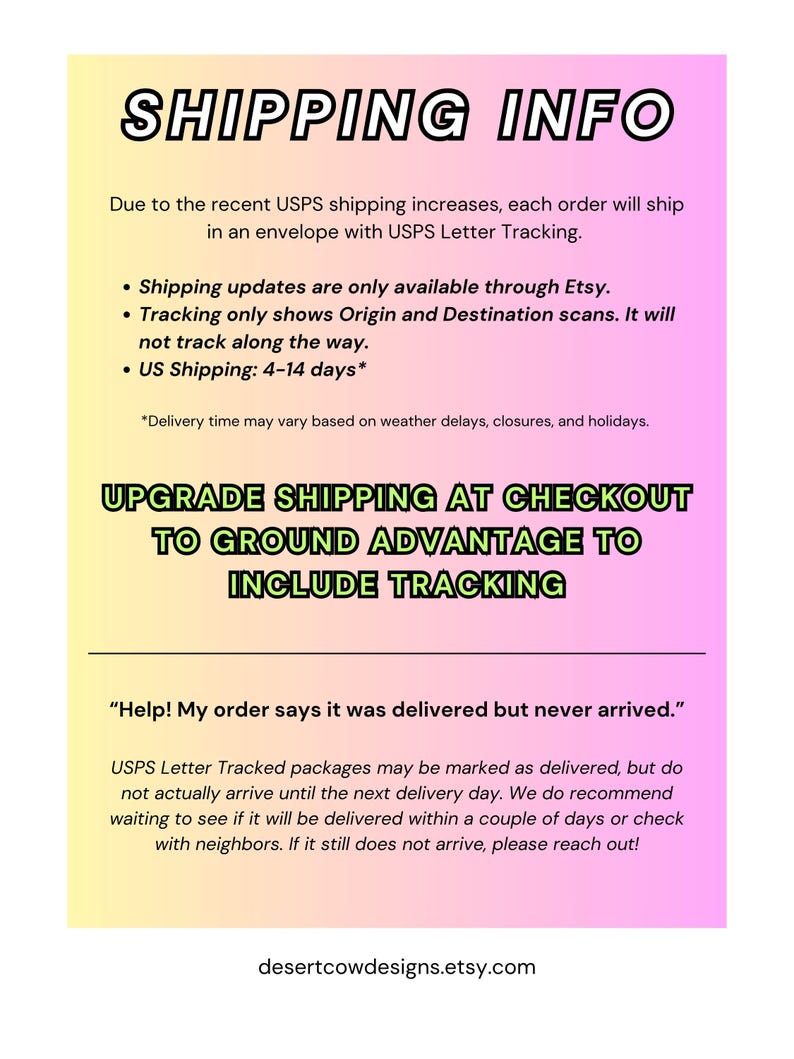 Może przedstawiać: Prostokątna grafika informacyjna z tłem o gradiencie od ż&oacute;łtego do r&oacute;żowego. Tekst zawiera: SHIPPING INFO, UPGRADE SHIPPING AT CHECKOUT TO GROUND ADVANTAGE TO INCLUDE TRACKING, Help! My order says it was delivered but never arrived., oraz desertcowdesigns.etsy.com.