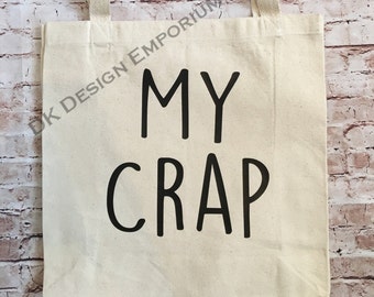 My Crap Tote Bag - Canvas Tote Bag - Funny Market Bag - Reusable Grocery Bag - Shopping Bag - Eco-Friendly Bag - Storage Bag