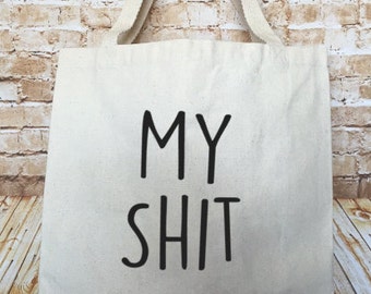 My Sh!t Tote Bag - Canvas Tote Bag - Funny Market Bag - Reusable Grocery Bag - Shopping Bag - Eco-Friendly Bag - Storage Bag