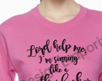 Lord Help Me, I'm Sinning Like a Motherf*%ker Unisex T-Shirt - Sinning Tee - Funny Shirt - Sinning Mofo