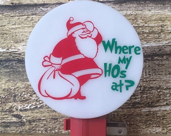 Santa "Where My HOs At?" Adult Night Light - Grown Up Nightlight - Gag Gift - Bathroom Light - Stocking Stuffer - White Elephant Gift