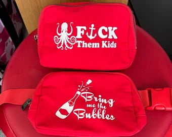 Cruise Crossbody Bag - Adults Only Cruise - F*ck Them Kids Bag - Bring me the Bubbles Champagne Purse - Scarlet Fanny Pack - Waist Pack