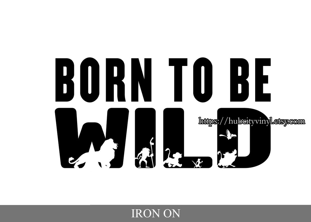 Lion King Born to Be Wild Vinyl DIY IRON ON - Etsy