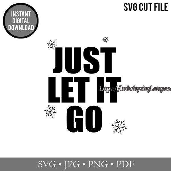 SVG - Cut File - Instant Download - Elsa Just Let it Go (.svg, .jpg, .png, .pdf) - for Silhouette, Cricut, and more!