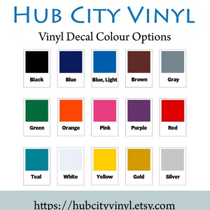 May include: A chart showing 15 different vinyl decal colors. The colors are arranged in three rows of five. The colors are: black, blue, light blue, brown, gray, green, orange, pink, purple, red, teal, white, yellow, gold, and silver. The text "HUB CITY VINYL" is at the top of the chart. The text "Vinyl Decal Colour Options" is below the title. The text "https://hubcityvinyl.etsy.com" is at the bottom of the chart.