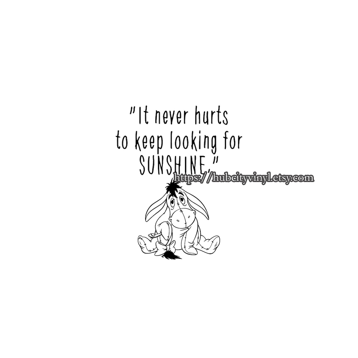 It Never Hurts to Keep Looking for Sunshine Eeyore DIY - Etsy