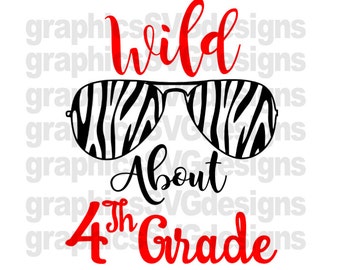 Wild About 4Th Grade SVG File For Cricut and Cameo Cutting File First day of school svg, School svg, Zebra print svg, Girl svg