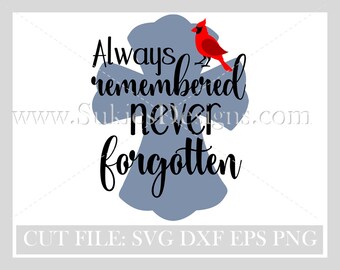 Cardinal SVG,Always remembered never forgotten,Memorial Red Cardinal Svg, Memorial SVG, sympathy svg files, in memory svg, cardinal svg file