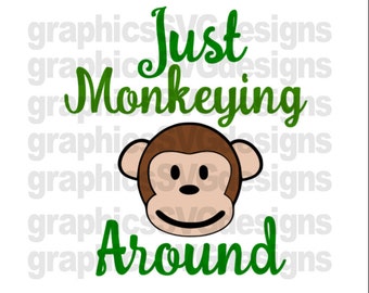 Just Monkeying Around SVG File For Cricut and Cameo DXF for Silhouette Studio Cutting File Baby svg, Newborn svg, Boy svg, Girl svg