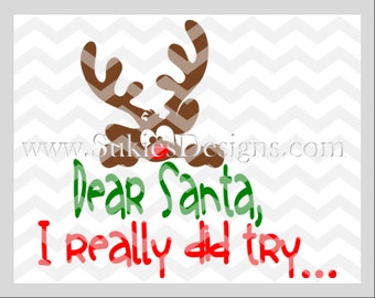 Dear Santa, I really did try ... SVG File For Cricut and Cameo DXF for Silhouette Studio 1st Christmas svg,reindeer svg, Christmas svg files