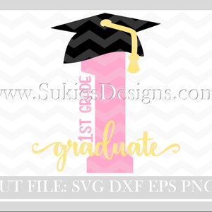 1st Grade Graduate SVG, DXF, PNG Files for Cricut and Silhouette cutting files  graduation svg filesgraduation svg 2018, 2018 svg file