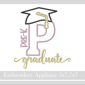 May include: Embroidered applique design featuring a pink letter P with a black graduation cap on top. The text "Pre-K Graduate" is written in gold cursive lettering. The design is 5x7 or 7x7 inches.