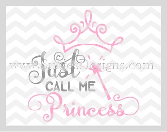 Just call me Princess SVG, DXF, PNG Files for Cricut and Silhouette cutting Princess svg, Girl Svg Files, Princess svg files, Baby svg