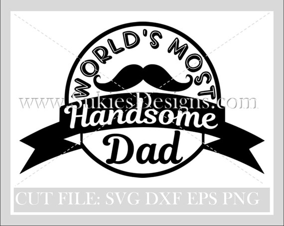 Download World S Most Handsome Dad Svgfathers Day Svgfather Etsy