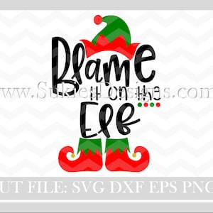 Blame it on the elf,Christmas svg file, SVG, DXF, PNG Files for Cricut and Silhouette cutting machines, elf svg file, elf svg design,elf svg