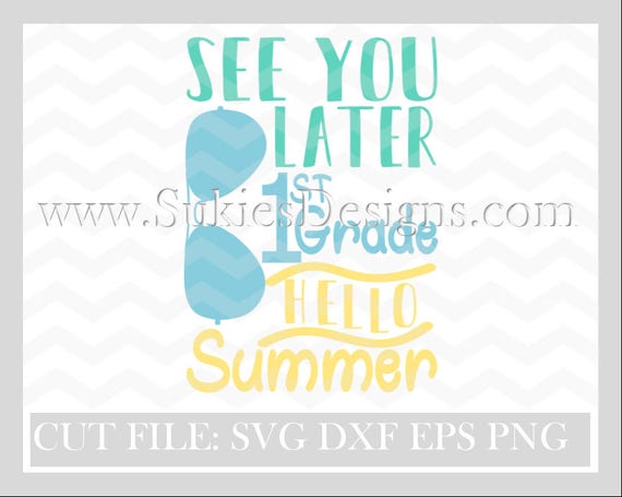 Download See You Later 1st Grade Hello Summer Svg Dxf Png Files For Etsy