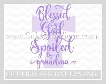 Blessed by God spoiled by grandma SVG, DXF, PNG Files for Cricut and Silhouette cutting files,Mothers day svg,toddler svg, grandma svg, gran