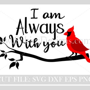 Cardinal SVG, memorial, I am always with you, Memorial Red Cardinal Svg, Memorial SVG, sympathy svg files,in memory svg, cardinal svg file