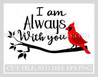 Cardinal SVG, memorial, I am always with you, Memorial Red Cardinal Svg, Memorial SVG, sympathy svg files,in memory svg, cardinal svg file