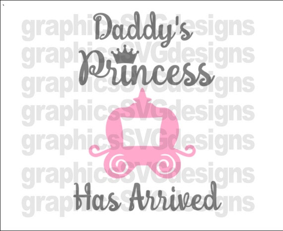 Download Daddy S Princess Has Arrived Svg File For Cricut And Cameo Etsy