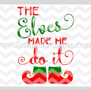 Os Elfos me obrigaram a fazer isso Arquivos SVG, DXF, PNG para máquinas de corte Cricut e Silhouette Arquivos Elf svg, Christmas svg, Santa svg