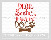 Dear Santa It Was The Dog  SVG, DXF, PNG Files for Cricut and Silhouette cutting machines Christmas svg, Christmas svg designs, dog svg