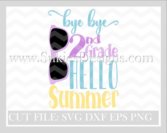 Download Bye Bye 2nd Grade Hello Summer Svg Dxf Png Files For Cricut Etsy