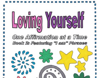 Amarte a ti mismo Libro para colorear: Una afirmación a la vez El libro 2 incluye frases de "Yo soy"