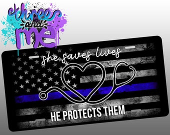 She Saves Lives He Protect Them Thin Blue Line Nurse Doctor Inspired License Plate Police Nurse Support Vanity Plate Medical Law Enforcement