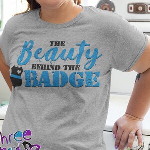 Beauty Behind the Badge Police Wife T-Shirt with CUSTOM Badge Number; Police Girlfriend; Police Support