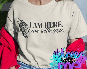 Estoy aquí, estoy contigo camiseta inspirada; Camisa temática de fantasía; Camiseta de soporte