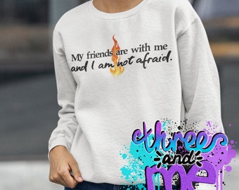 Mis amigos están conmigo y no tengo miedo sudadera inspirada; Temática de amante de los libros de llamas de fantasía