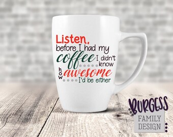 Listen, before my coffee I didn't know how awesome I'd be either | svg dxf eps png