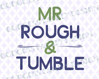 Mr rough and tumble Little boy Toddler Baby Sibling shirts Cuttable design file svg dxf eps png