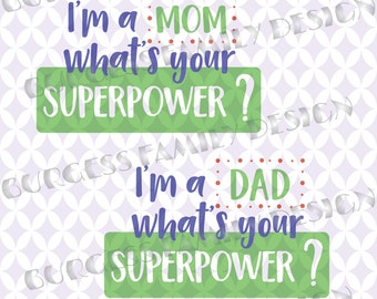 I'm a dad mom what's your superpower Mothers day gift Fathers day gift 2 pack bundle Cuttable design file SVG PNG EPS