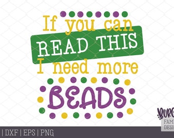 If you can read this I need more beads Mardi Gras Bourbon street st New Orleans Cut file Cuttable design svg dxf eps png