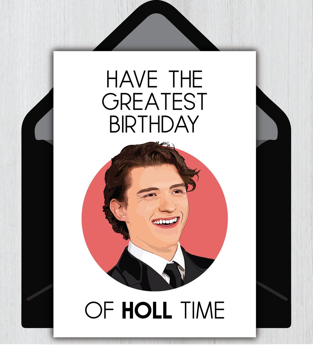 Tom Holland Birthday Card greatest Birthday of HOLL Time 5x7 Digital