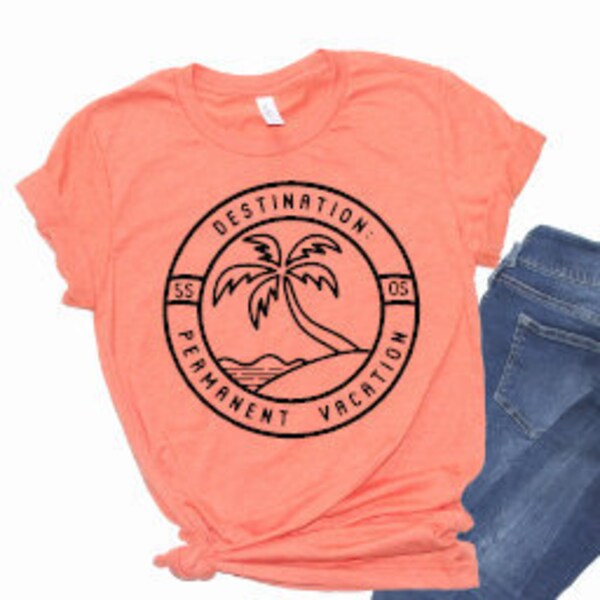 Destination Permanent Urlaub Shirt, Permanent Urlaub Shirt, Urlaub Shirt, Sommer Shirt, Vacay Shirt, Grafik Shirt, Damen Kleidung