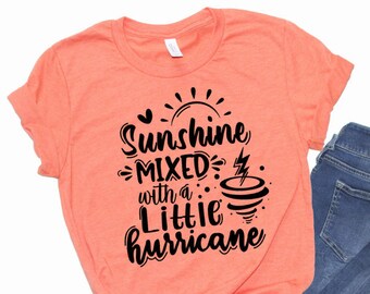 Sunshine Mixed with a Little Hurricane, Sunshine, Hurricane, Sayings shirt, Womens Shirt, Sunshine and Hurricane, Funny