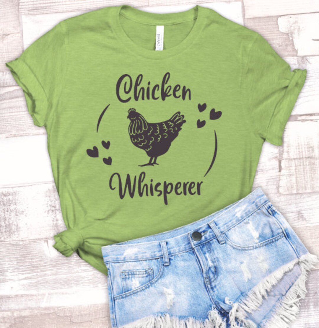 Chicken Whisperer Shirt, Chicken Lover Shirt, Chicken Shirt, Funny ...