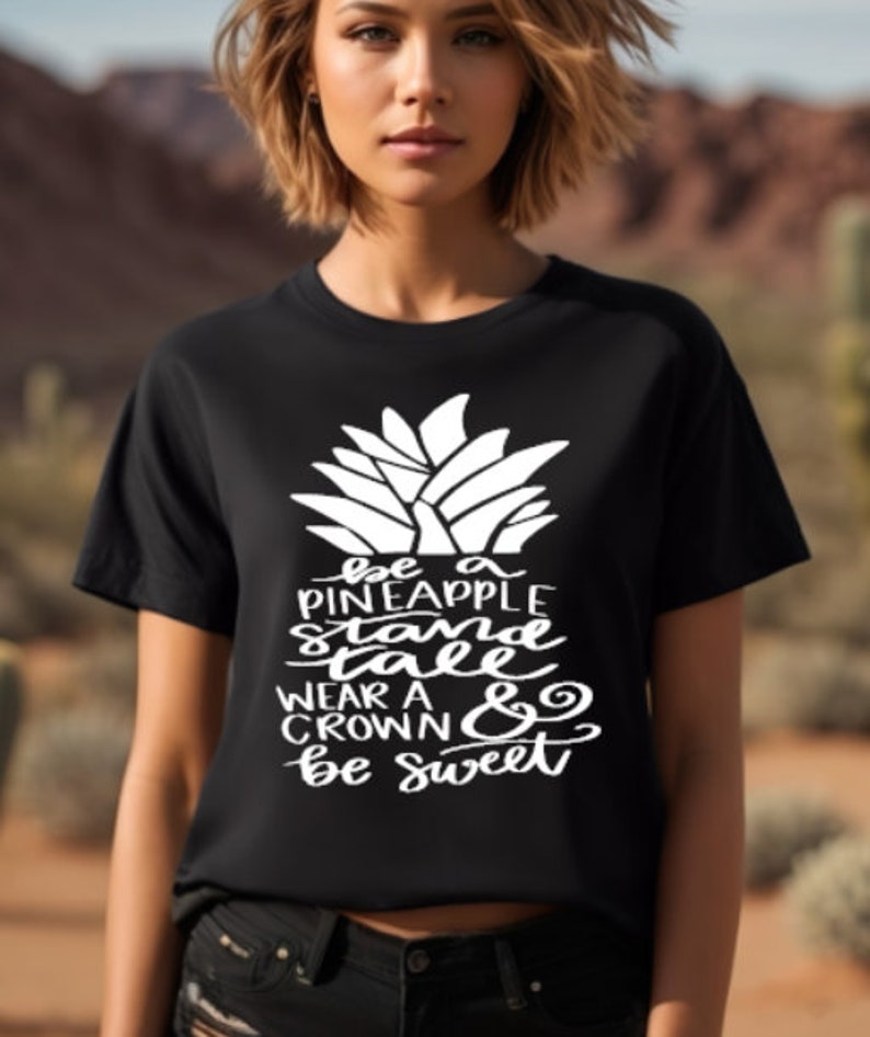 Be a Pineapple, Stand Tall, Wear a Crown and Be Sweet, Pineapple Shirt, Cute Pineapple Shirt,Pineapple T-Shirt, Motivational Tee, Summer Tee image 3