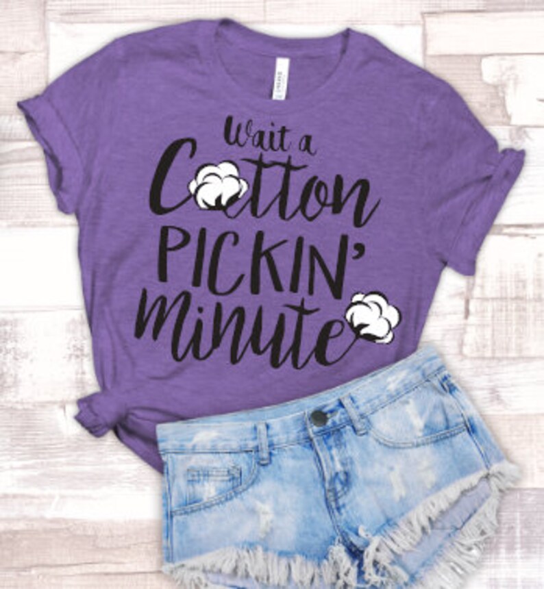 Wait A Cotton Pickin Minute Shirt Southern Tshirt Etsy wait-a-cotton-pickin-minute-shirt-southern-tshirt-etsy