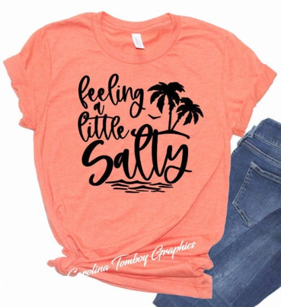 Feeling Salty Beach Shirt Beach Gift Salty Beach T-Shirt,Salty Shirt Beach Beach Shirt Vacation Gift Salty Vacation Shirt