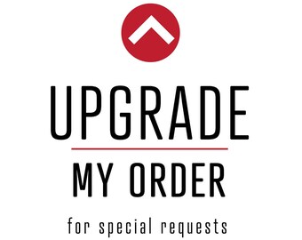 Upgrade My Order for Special Requests