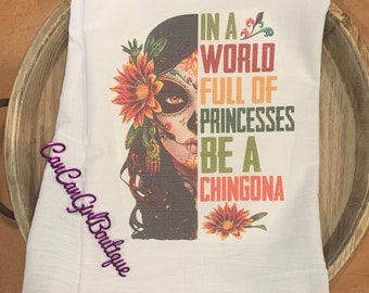 Regalo para el día de la madre o cumpleaños, ¿Por qué ser princesa? Cuando se puede ser Chingona!! Toalla de saco de harina Chingona, toalla de té de decoración de cocina