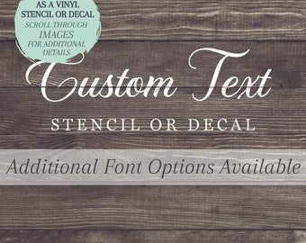 Custom STENCIL or DECAL / Custom Quote / Wood Sign Stencil / Wall Decal / One-Time Use Adhesive Vinyl Stencil / Removeable Vinyl Decal