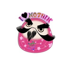 May include: A pink cartoon character with a black mustache and eyebrows, wearing a pink and white patterned robe. The character has a grumpy expression and the text "I ♥ NOTHIN" is above the character.