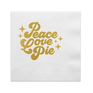 Peace Love Pie, Thanksgiving Cocktail Napkins, Thanksgiving Napkins, Friendsgiving Napkins, Thanksgiving table, Fall napkins, Gold Foil, 20