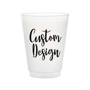 May include: White plastic cup with the text "Custom Design" printed in black.