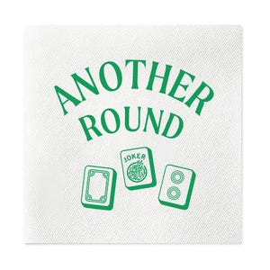 May include: White square napkin with the words "ANOTHER ROUND" in green, arched across the top. Below the text are three green Mahjong tiles. The center tile says "JOKER".